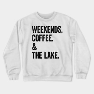 Weekends Coffee and the Lake Crewneck Sweatshirt